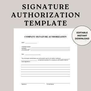 May include: A white Company Signature Authorization template with black text. The document includes fields for date, company name, address, and signature. The words "SIGNATURE AUTHORIZATION TEMPLATE" are at the top. A circle reads "EDITABLE INSTANT DOWNLOAD."