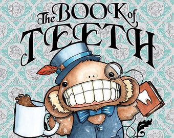 May include: A book cover illustration featuring a cartoon monkey wearing a top hat, bow tie, and monocle. The monkey has large teeth and is holding a book with a tooth on the cover. The title of the book is "The Book of Teeth" and the text "The Teeth Creatures of Cody Vrosh" is below the monkey. The background is a teal and white pattern.
