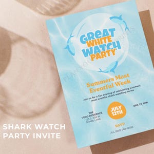May include: A light blue invitation for a "Great White Watch Party" with shark illustrations. The invitation includes the text "Summers Most Eventful Week" and event details. The words "Shark Watch Party Invite" are at the bottom.