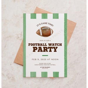 May include: A football watch party invitation with a brown football illustration and green stripes. The invitation includes the text "IT'S GAME TIME!" and details for the event on February 9, 2025, at noon.