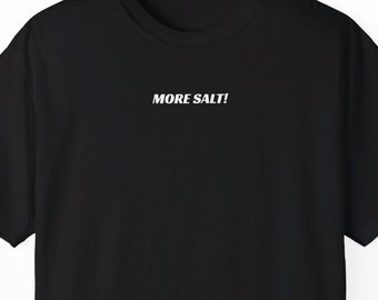 More Salt! Original Design Funny Foodie T-Shirt Food Lover Gift Culinary Tee Chef Apparel Food Humor Shirt Gourmet Enthusiast Gift