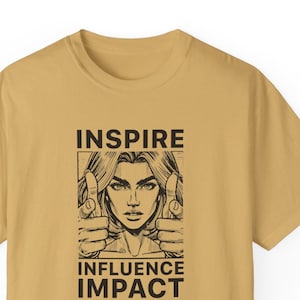 Inspire Influence Impact Influencers Unisex Garment-Dyed T-shirt  Social Media Tee Content Creator Shirt Trendy Apparel for Influencers