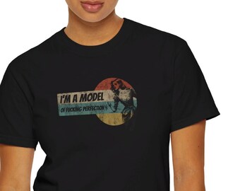 Funny Graphic Tee: Sarcastic "Model of Perfection" Unisex T-Shirt