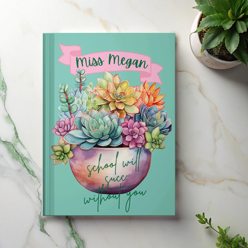 school will succ without you personalized hardcover journal with a colorful pot of succulents, teacher retirement, retirement card, Funny Retirement Gift, Retiree Gift, retirement gifts for women, retired funny Notebook, notebook female teacher