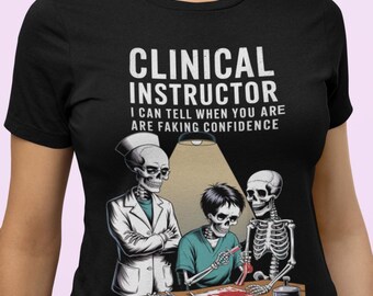 Funny Clinical Instructor Tee, Gift for Medical Field Students, Skeleton Design Medical Humor, Medical Clinical Teacher shirt, Instructor T