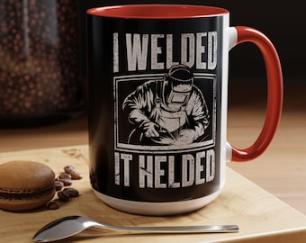 Funny Welder's Mug, I Welded It Welded Mug, Welding Graphic Coffee Mug, gift for welder