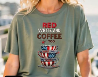 Patriotic Coffee Tee, Gift for Coffee Lovers, 4th of July Coffee T-Shirt, Independence day Coffee Shirt, Coffee Patriotic Lovers T