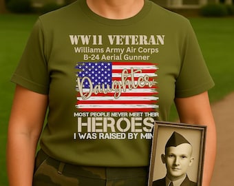 Daughter WWII Veterans, father veteran, daughter of WWII Veteran Shirt, family of veteran shirt, WWII veterans daughter, veteran Dads girl