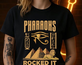 Pharaohs Rocked It T-Shirt, Egyptian Symbol Pyramid graphic Tee, Sphinx with Giza pyramids gold design apparel