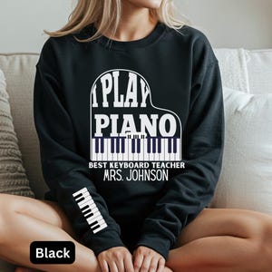 Custom Pianist Sweatshirt front and Sleeve Print, Gift for Piano Musician, Music Teacher Jumper, Keyboardist Pullover, personalized piano