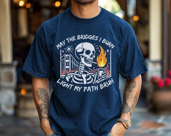 Funny unhinged skeleton shirt, sarcastic skeleton T-shirt, funny skeleton Tee, hilarious unhinged T Shirt, sarcastic saying skeleton graphic
