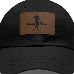 Best Dad By Par Leather Patch Cap, Golfing Hat, Baseball Cap, Best Dad Gift, Father&#39;s Day Gift, Funny Dad Gift, Athletic Active Dad Apparel