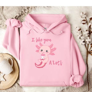 Cute Pink Axolotl Hoodie, I Like You A&#39;Lotl, Kawaii Sweatshirt for Animal Lovers, Gift for Kids, Birthdays, Valentine&#39;s Day, Axolotl Lover
