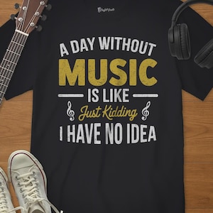 Ein Tag ohne Musik Zitat T-Shirt – Ein Tag ohne Musik Zitat T-Shirt – Musiklehrer Geschenk – Musiker Humor Shirt – Chor Band Pianist Sänger Geschenk