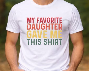 Mi hija favorita me regaló esta camiseta, camiseta divertida con estampado de papá, la mejor camiseta para papá, regalo del Día del Padre, regalo de papá de parte de su hija, regalo de cumpleaños para papá