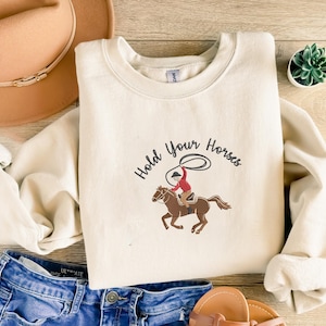 Hold Your Horses Embroidered Sweatshirt, Western Cowboy Crewneck Sweater, Horse Lover Jumpers, Unisex Country Girl Sweater, Gifts for Her