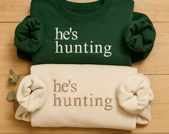 Embroidered He's Hunting Sweatshirt, Hunting Season Wife Sweater, Hunting Lover Deer & Duck Jumper, Hunting Gift, Christmas Gift for Hunters