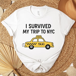 I Survived My Trip to NYC T-Shirt, Funny New York City Yellow Tax Shirt, NYC Tourist Shirt, Travel Shirt for Men & Women, Vacation Gifts
