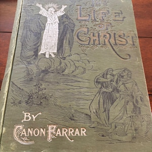 Antique Book: The Life of Christ by Frederic W. Farrar (1888)