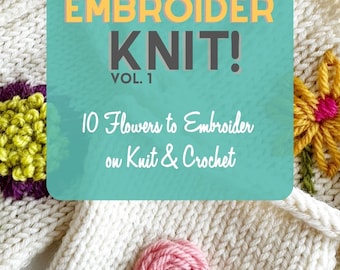 Embroider Knit!: 10 Flowers to Embroider on Knit & Crochet (booklet)