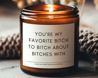 You're My Favorite Bitch soy candle, Best Friend Gift, Gifts For Women, Funny Candles