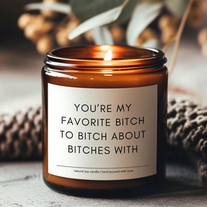You&#39;re My Favorite Bitch soy candle, Best Friend Gift, Gifts For Women, Funny Candles
