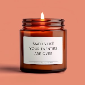 Smells Like Your Twenties Are Over soy candle, Funny 30th Birthday Gift For Women, Funny Birthday Candle, Sister Gifts, Gift For Friend