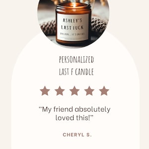 May include: A lit brown candle in a glass jar with a white label that reads "ASHLEY'S LAST FUCK OH LOOK... IT'S ON FIRE." The image also includes the text "PERSONALIZED LAST F CANDLE" and a customer review.