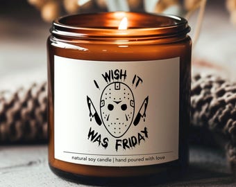 I Wish It Was Friday soy candle, Halloween gift for her, horror movie gift, Friday the 13th gift, Halloween decor, Jason Vorhees
