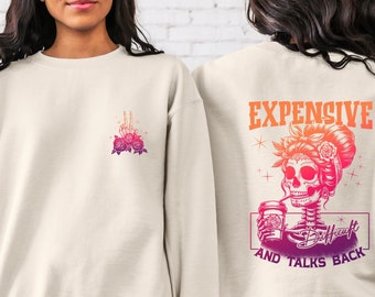 Expensive Difficult And Talks Back Sweatshirt, Trendy Colorful Hoodie, Funny Women Gift, Sarcastic Women Sweater, Snarky Saying Shirt