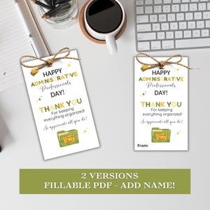 May include: Two white gift tags with brown twine bows. The tags read "HAPPY ADMINISTRATIVE Professionals DAY! THANK YOU For keeping everything organized! So appreciate all you do!" and include a small green folder graphic.