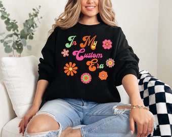In My Era Custom Sweatshirt, Personalized Sweatshirt, Custom Era Shirt, Groovy Retro Sweatshirt