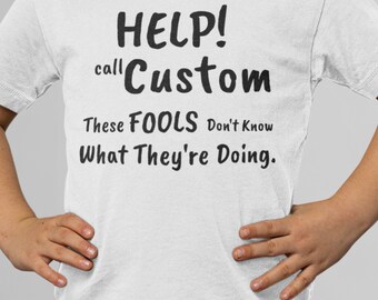 Grappige peuter-T-shirt, help! Bel custom: deze dwazen weten niet wat ze doen, verjaardagscadeau, kerstcadeau