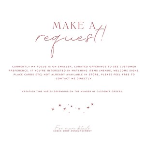 May include: White background with text in a soft, reddish-brown color. The text reads "MAKE A request!" and includes additional information about custom orders, matching items, and contact details. A cluster of stars decorates the bottom.
