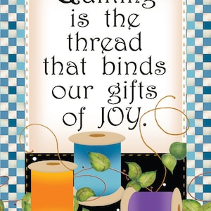 May include: A colorful image with the text "Quilting is the thread that binds our gifts of joy."  Three spools of thread are shown, one orange, one blue, and one purple. The spools are surrounded by green leaves and a black background.