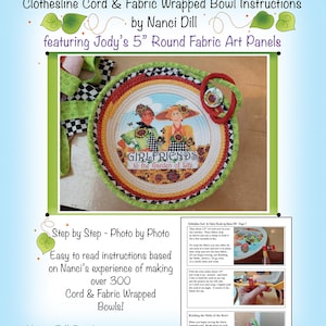 May include: A step-by-step photo guide for making a fabric-wrapped bowl using clothesline cord. The instructions are based on the experience of making over 300 bowls. The image shows a finished bowl with a fabric panel featuring the words "Girlfriends in the Garden of Life".