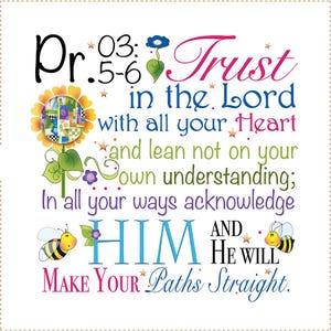 May include: A colorful inspirational quote with a sunflower, bees, and stars. The quote reads "Pr. 03:5-6 Trust in the Lord with all your Heart and lean not on your own understanding; In all your ways acknowledge HIM AND HE WILL MAKE YOUR Paths Straight."