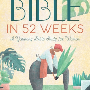 以下が含まれることがあります： Dr. Kimberly D. Moore著「The Bible in 52 Weeks」の表紙。表紙には、ターコイズ色のタイトルと植物の手入れをする女性が描かれています。この本はUSA Todayのベストセラーで、女性向けの1年間の聖書研究として紹介されています。