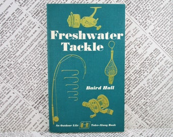 Vintage Book - Freshwater Tackle by Baird Hall - 1971