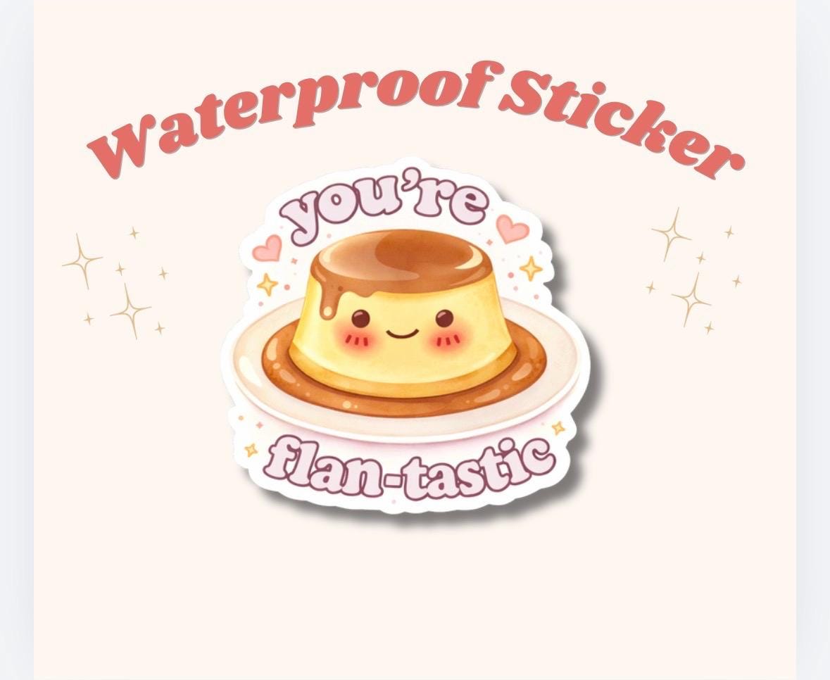 You’re Flan-tastic Sticker | Cute Food Pun Sticker | Positive ...