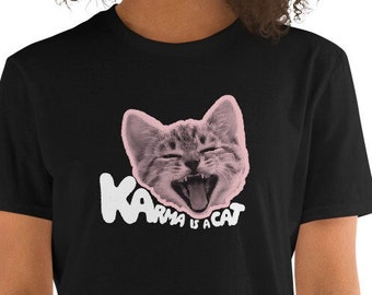 Karma ist ein Katzen Unisex T-Shirt