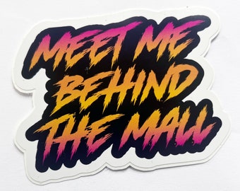 August ‘’meet me behind the mall” Sticker