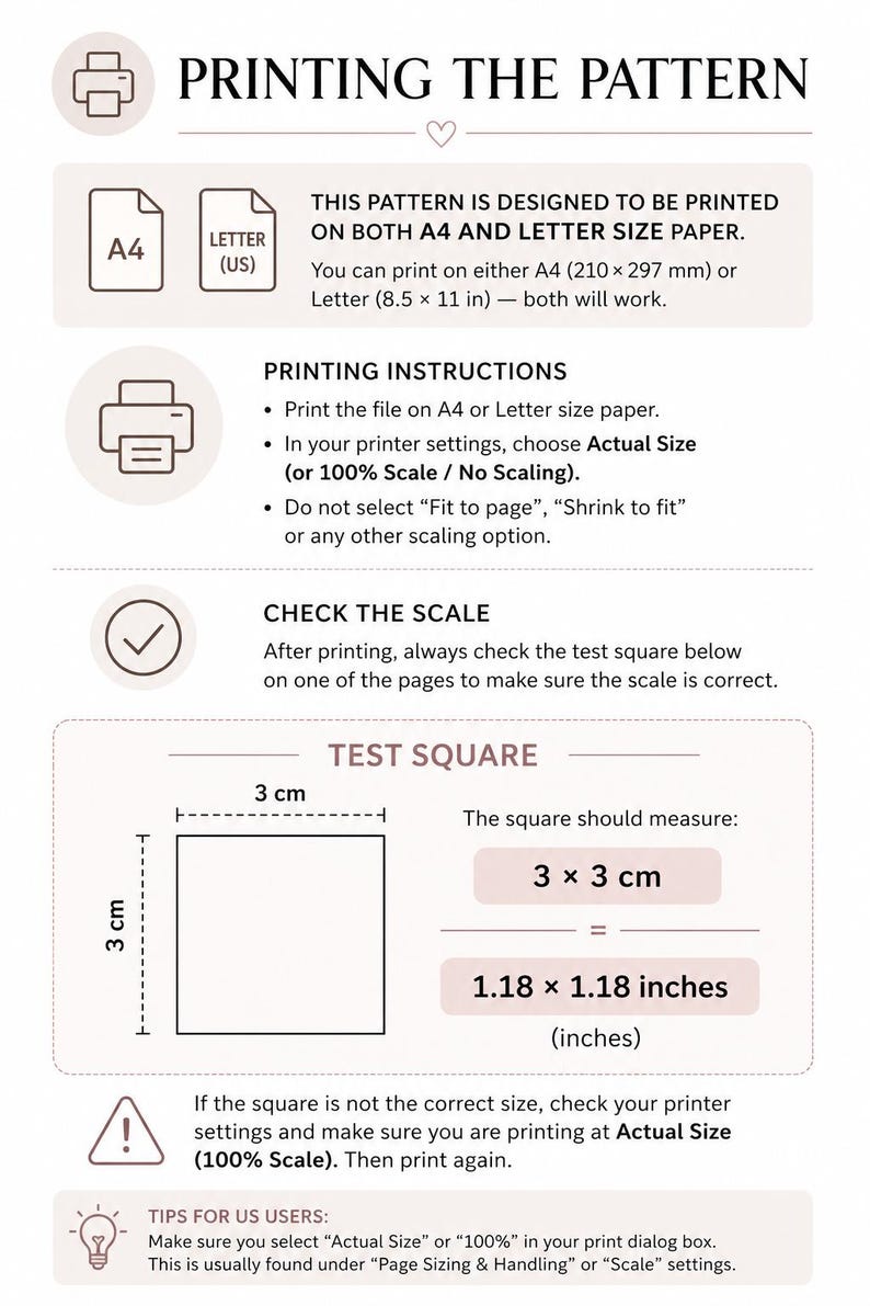 May include: An instructional document titled PRINTING THE PATTERN with icons for A4 and Letter size paper. It provides printing instructions, including selecting Actual Size, and features a 3 x 3 cm or 1.18 x 1.18 inch test square to verify scale.