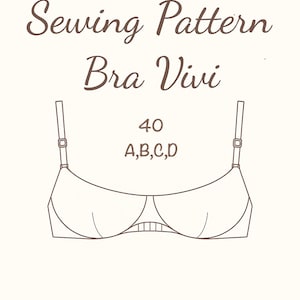May include: Line drawing of a bra sewing pattern labelled "Sewing Pattern Bra Vivi." The pattern includes size 40 in A, B, C, and D cup sizes. The bra design features adjustable straps and a classic silhouette.