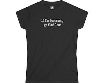 wenn mir zu viel ist, gehst du weniger T-Shirt | Damengrafik-T-Shirt, frecher Text