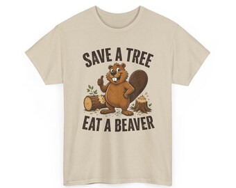 Rettet einen Baum Eat a Beaver T-Shirt | Lustiges Beaver Graphic Tee