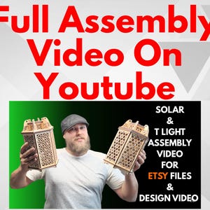 May include: Image features a man holding two wooden lanterns with intricate geometric designs. The text overlay reads "Full Assembly Video On YouTube" and "SOLAR & T LIGHT ASSEMBLY VIDEO FOR ETSY FILES & DESIGN VIDEO."