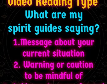 May include: A digital graphic with the text "Video Reading Type" in yellow, followed by "What are my spirit guides saying?" in blue. The image lists three types of readings: message about current situation, warning or caution, and guidance to move forward.