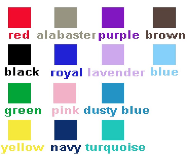 May include: A color chart with 12 different colors, including red, alabaster, purple, brown, black, royal blue, lavender, blue, green, pink, dusty blue, yellow, navy, and turquoise.