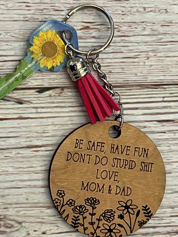 Be Safe Have Fun Don't Do Stupid Shit Love Mom Keychain